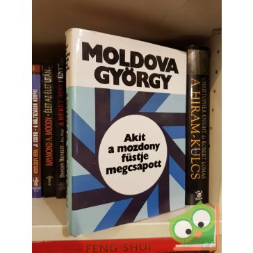 Moldova György: Akit a mozdony füstje megcsapott…