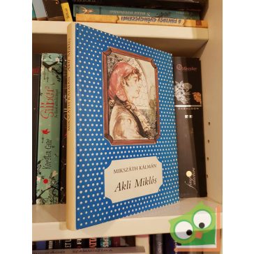 Mikszáth Kálmán: Akli Miklós (Pöttyös könyvek)