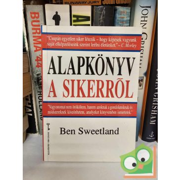 Ben Sweetland: Alapkönyv a sikerről (Kulcs Könyvek)