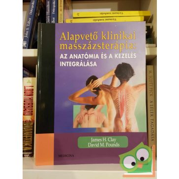   David M. Pounds - James H. Clary: Alapvető klinikai masszázsterápia (ritka)