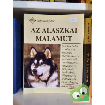 Kutas Gábor: Az alaszkai malamut (újszerű)