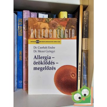   Dr. Cserháti-Dr. Mezei: Allergia-öröklődés-megelőzés (Allergológia sorozat)