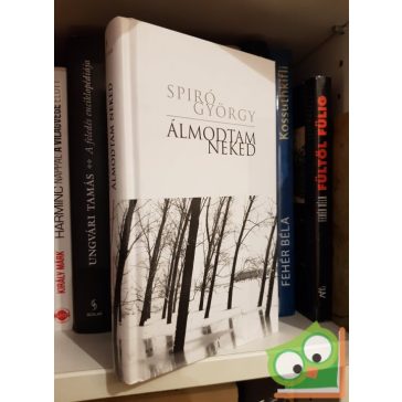 Spiró György: Álmodtam neked