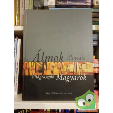   Eleőd Ákos, Götz Eszter, Haba Péter (szerk.): Álmok Álmodói - Világraszóló Magyarok (első kötet)