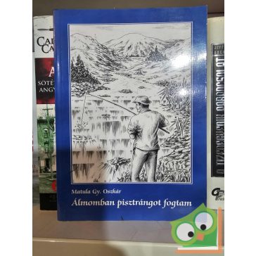 Matula Gy. Oszkár: Álmomban pisztrángot fogtam (ritka)