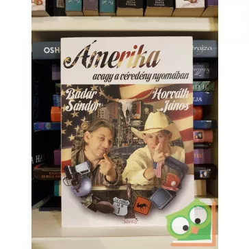   Badár Sándor - Horváth János: Ámerika avagy a véredény nyomában