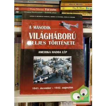   A második világháború teljes története 4. Amerika hadba lép