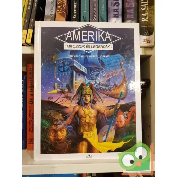 Gilles Ragache: Amerika (Mítoszok és legendák)