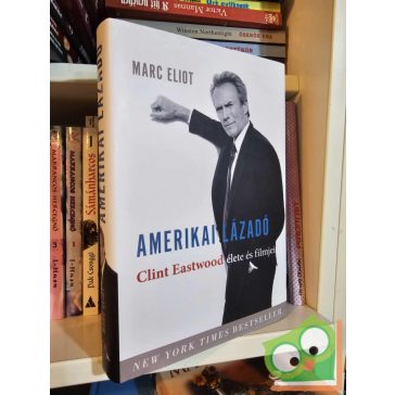 Marc Eliot: Amerikai lázadó (Clint Eastwood )