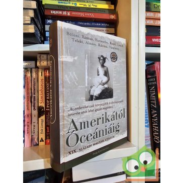   Dornbach Mária (szerk.): Amerikától Óceániáig – XIX. századi magyar utazók (Veszélyes Övezet sorozat) (ritka)