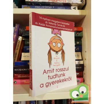   Po Bronson - Ashley Merryman: Amit rosszul tudtunk a gyerekekről