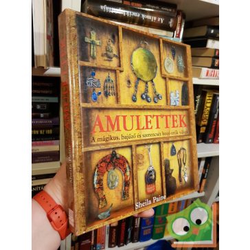   Sheila Paine: Amulettek A mágikus, bajűző és szerencsét hozó erők világa
