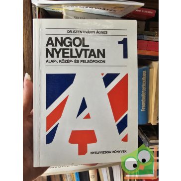   Szentiványi Ágnes: Angol nyelvtan alap-, közép- és felsőfokon 1.