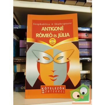   Szophoklész - William Shakespeare: Antigoné / Rómeó és Júlia