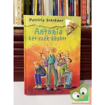   Patricia Schröder: Antónia két szék között (Csak lányoknak! 7.)