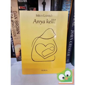   Mécs László: Anya kell! - Versek lányokról és anyákról