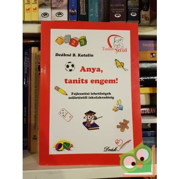 Deákné B. Katalin: Anya, taníts engem