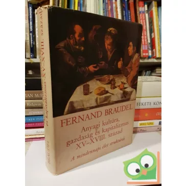 Fernand Braudel: Anyagi kultúra, gazdaság és kapitalizmus