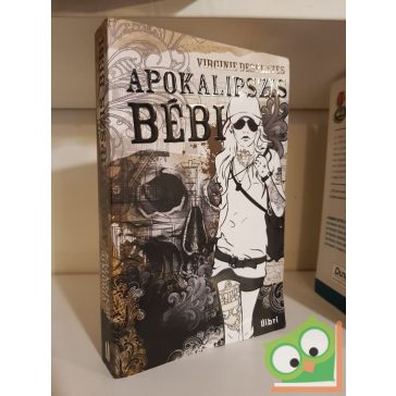 Virginie Despentes: Apokalipszis bébi