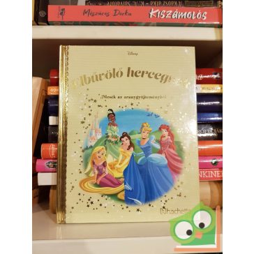   Mesék az aranygyűjteményből 98: Elbűvölő hercegnők (Arany Disney) (ritka) 