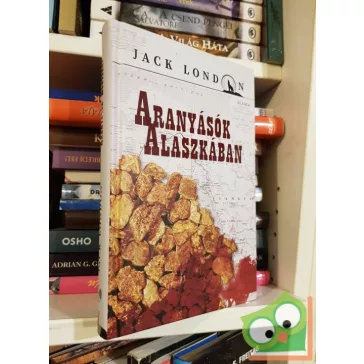 Jack London: Aranyásók Alaszkában