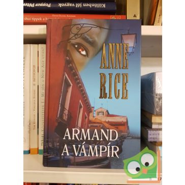 Anne Rice: Armand, a vámpír (Vámpírkrónikák 6.)