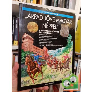 Árpád jöve magyar néppel (Új képes történelem)