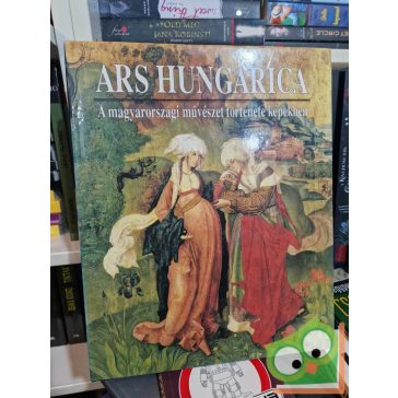   Bíró Ildikó: Ars hungarica - a magyarországi művészet története képekben