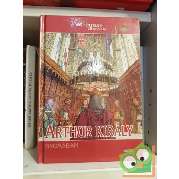 A történelem nagyjai: Arthur király nyomában