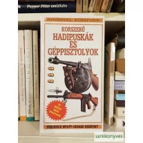   Frederick Myatt; Gerard Ridefort: Korszerű ​hadipuskák és géppisztolyok | 78 híres kézifegyver