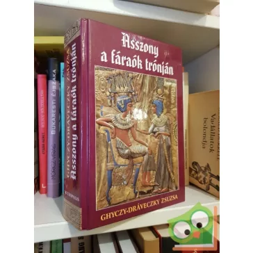 Ghyczy-Dráveczky Zsuzsa: Asszony ​a fáraók trónján