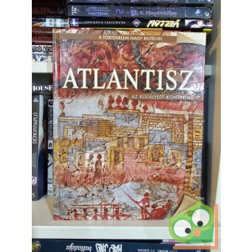   Tóth Emese (szerk.): Atlantisz - Az elsüllyedt kontinens (Történelem nagy rejtélyei)