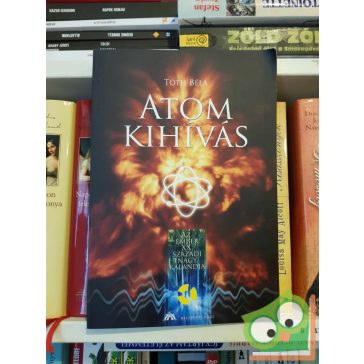  Tóth Béla: Atomkihívás - Az ember XX. századi nagy kalandja