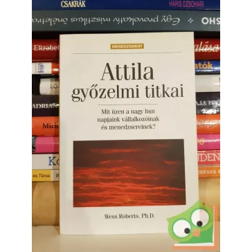 Wess Roberts: Attila győzelmi titkai (Bagolyvár könyvek)