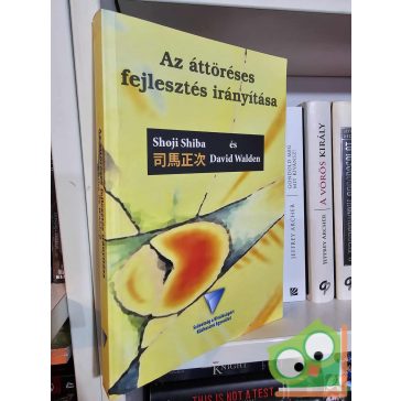   Shoji Shiba - David Walden: Az áttöréses fejlesztés irányítása (ritka)