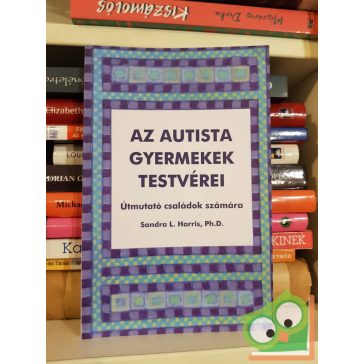 Sandra L. Harris: Az autista gyermekek testvérei