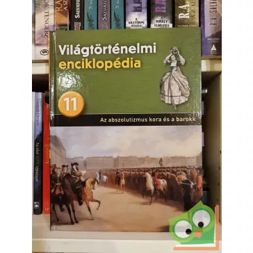   Világtörténelmi enciklopédia 11. - Az abszolutizmus kora és a barokk