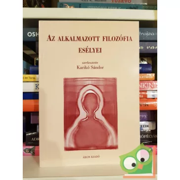 Karikó Sándor (szerk.): Az alkalmazott filozófia esélyei