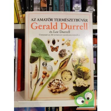   Gerald Durrell, Lee Durrell: Az amatőr természetbúvár  - Útmutató az élő természet tanulmányozásához