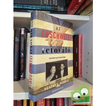 Heather Morris: Az auschwitzi tetováló