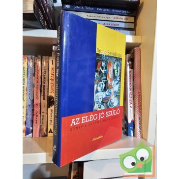 Bruno Bettelheim: Az elég jó szülő