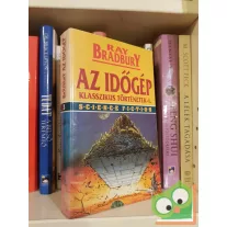 Ray Bradbury: Az időgép - Klasszikus történetek I.