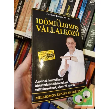 Pongor-Juhász Attila: Az időmilliomos vállalkozó