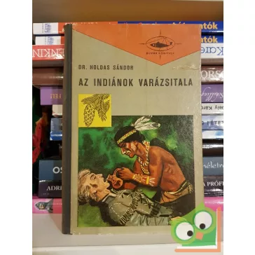 Holdas Sándor: Az indiánok varázsitala (Búvár könyvek)