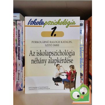   Porkolábné Balogh Katalin, Szitó Imre: Az iskolapszichológia néhány alapkérdése 1.
