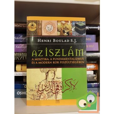   Henri Boulad S. J.: Az iszlám  A misztika, a fundamentalizmus és a modern kor feszültségében