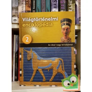   Világtörténelmi enciklopédia 2. - Az ókor nagy birodalmai