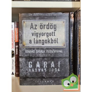 Garai András Júda: Az ördög vigyorgott a lángokból