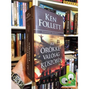  Ken Follett: Az örökkévalóság küszöbén  (Évszázad-trilógia 3.)
