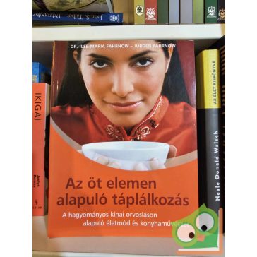   Ilse-Maria Fahrnow, Jürgen Fahrnow: Az öt elemen alapuló táplálkozás (melléklettel)